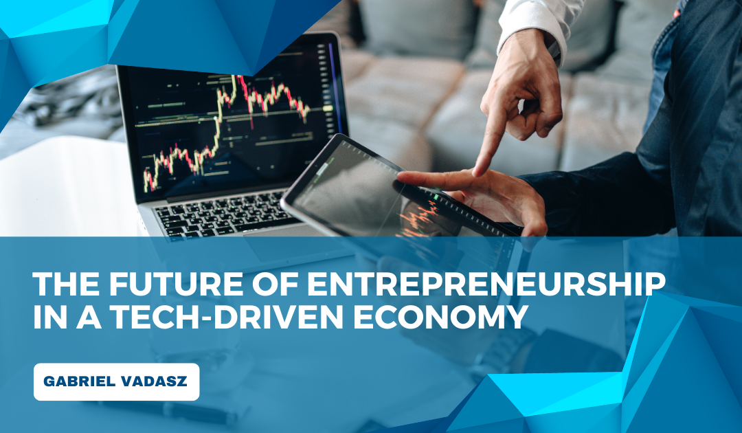 The Future of Entrepreneurship in a Tech-Driven Economy